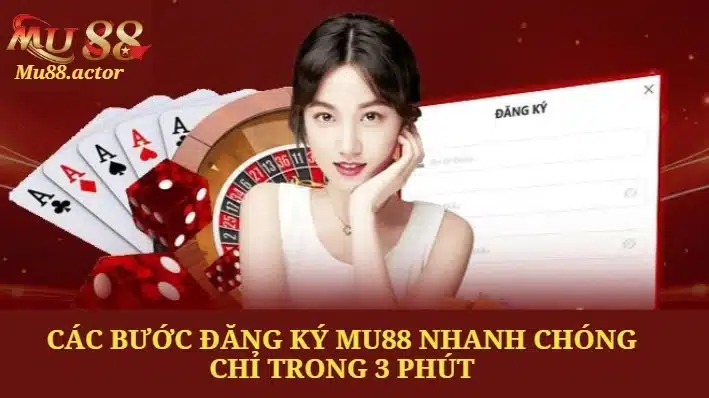 Các bước đăng ký Mu88 nhanh chóng chỉ trong 3 phút