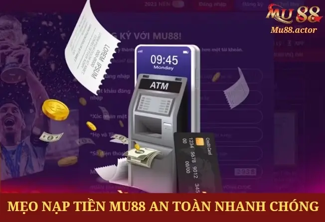 Mẹo nạp tiền Mu88 an toàn nhanh chóng